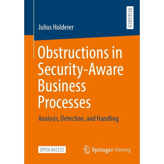 Obstructions in Security-Aware Business Processes: Analysis, Detection, and Handling, (Paperback)