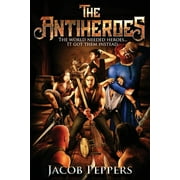 Antiheroes: The Antiheroes : The world needed heroes...It got them instead. (Series #1) (Paperback)