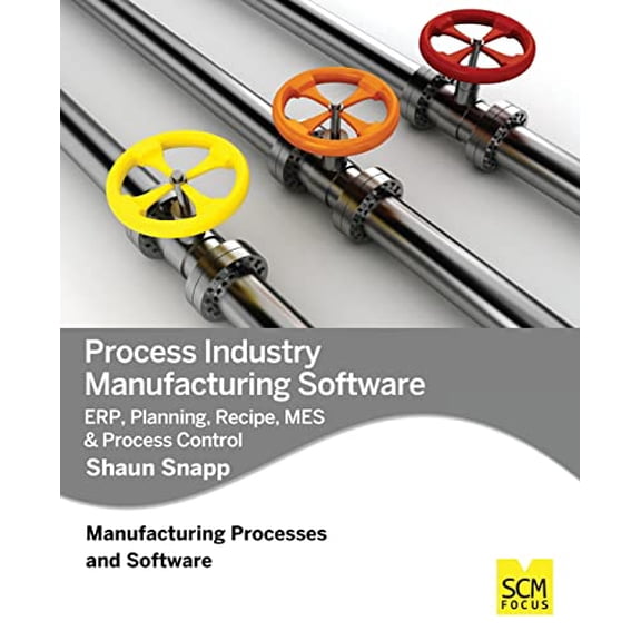 Pre-Owned Process Industry Manufacturing Software: ERP, Planning, Recipe, MES & Process Control (Paperback) 1939731186 9781939731180