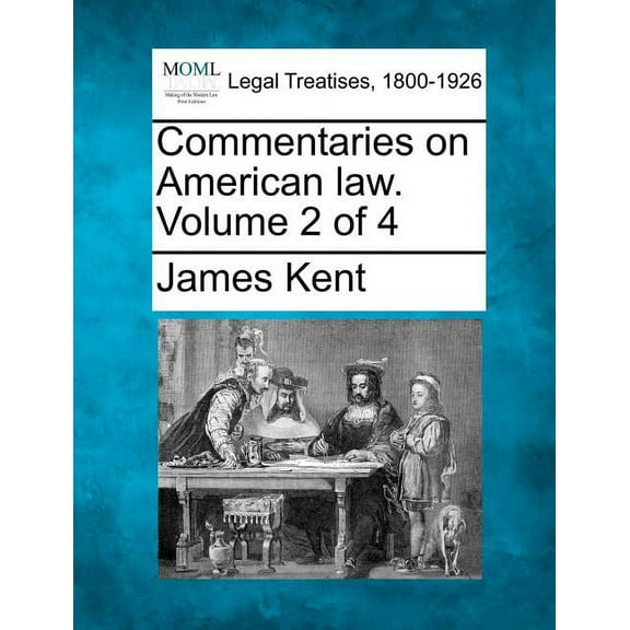 Commentaries on American law. Volume 2 of 4 (Paperback)