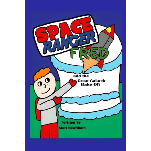 Space Ranger Fred and the Great Galactic Bake Off, (Paperback)