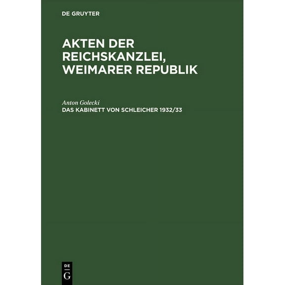Akten der Reichskanzlei, Weimarer Republik, Das Kabinett von Schleicher 1932/33, (Hardcover)