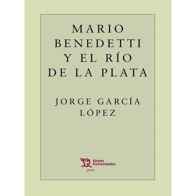 Mario Benedetti Y el Río de la Plata Tirant Lo Blanch 9788417973780