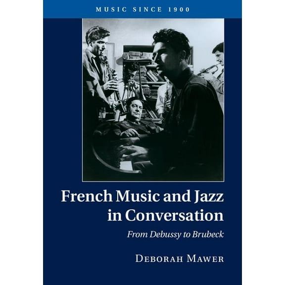 Music Since 1900 French Music and Jazz in Conversation, (Hardcover)