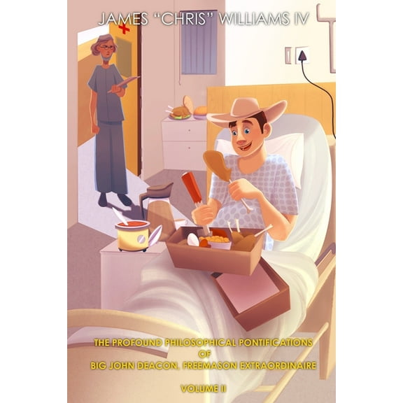 Big John Deacon Freemason Extraordinaire: The Profound Philosophical Pontifications of Big John Deacon (Paperback)