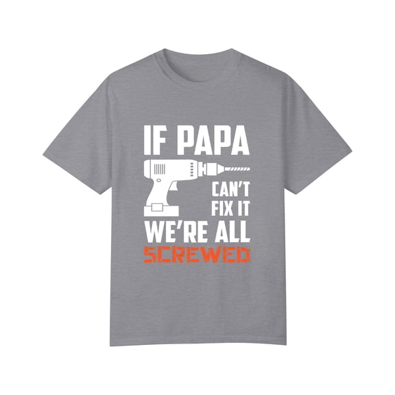 If Papa Can't Fix It We're All Screwed T-Shirt from Daughter Son Funny t-Shirt for Men, Gray1 S