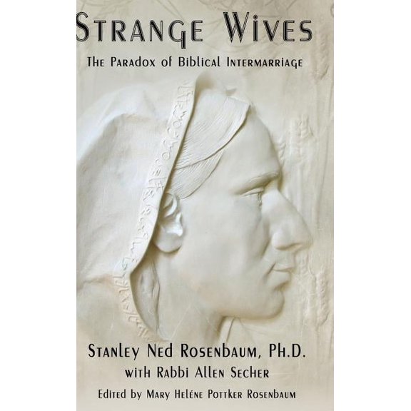 Strange Wives: The Paradox of Biblical Intermarriage (Hardcover)