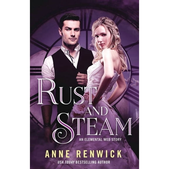 Elemental Web Stories Rust and Steam: A Historical Fantasy Romance, Book 3, (Paperback)