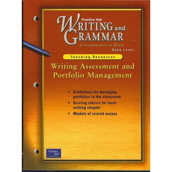 Pre-Owned Writing Assessment and Portfolio Management, Teaching Resources, for Prentice Hall Writing and Grammar Communications in Action, Ruby Level (Guidelines for managing portfolios in the classroom; scorin