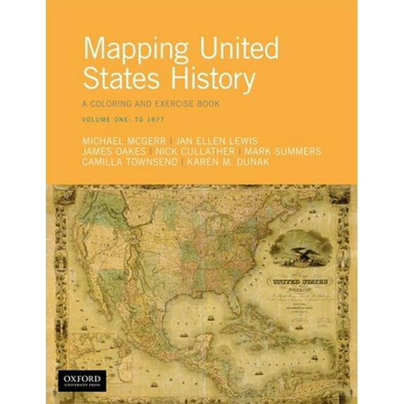 Pre-Owned Mapping United States History: A Coloring and Exercise Book, Volume One: To 1877 (Paperback) 019092165X 9780190921651