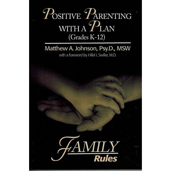 Pre-Owned Positive Parenting with a Plan (Grades K-12): F.A.M.I.L.Y. Rules, 9781888125467, 1888125462, Paperback,