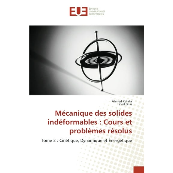 Mécanique des solides indéformables: Cours et problèmes résolus, (Paperback)