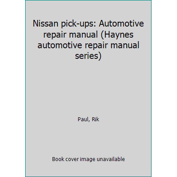 Pre-Owned Nissan pick-ups: Automotive repair manual (Haynes automotive repair manual series) (Paperback) 1563920115 9781563920110
