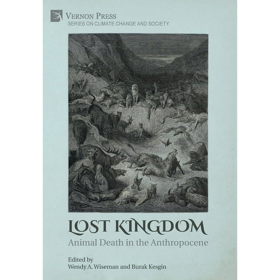 Climate Change and Society Lost Kingdom: Animal Death in the Anthropocene, (Hardcover)