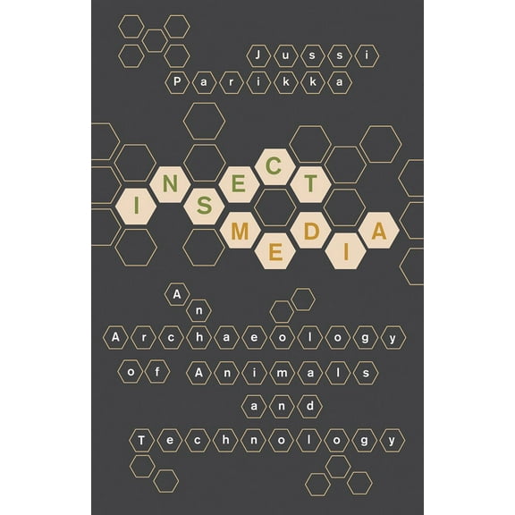 PostHumanities Insect Media: An Archaeology of Animals and Technology Volume 11, Book 11, (Paperback)