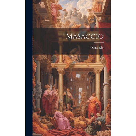 Masaccio, (Hardcover)