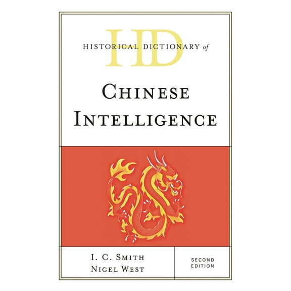 Historical Dictionaries of Intelligence  Historical Dictionary of Chinese Intelligence, (Hardcover)