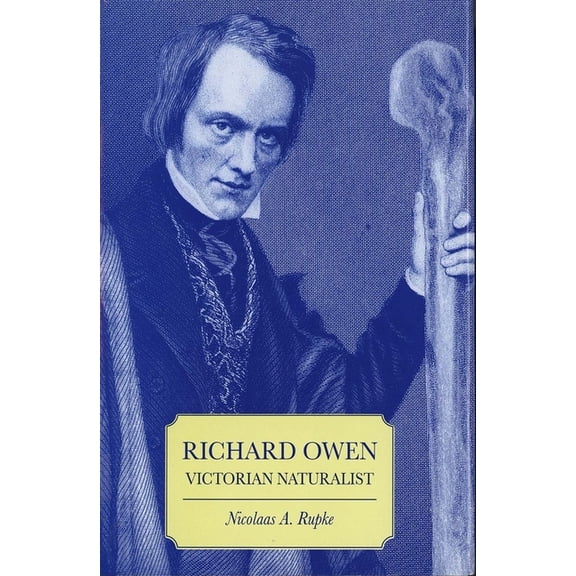 Practical Guide Series; 2 Richard Owen: Victorian Naturalist, (Hardcover)