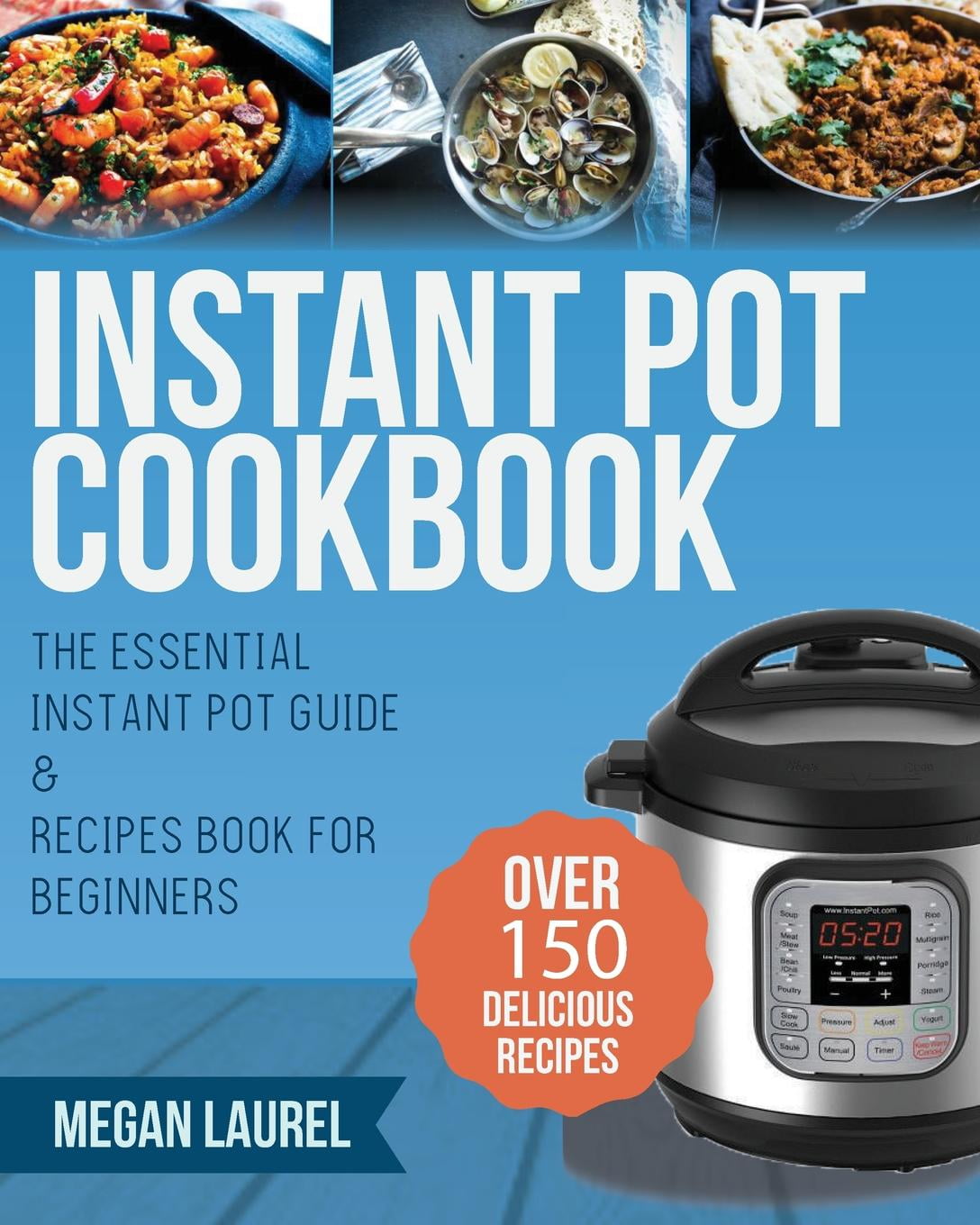 Instant Pot Cookbook The Essential Instant Pot Guide & Recipes Book
