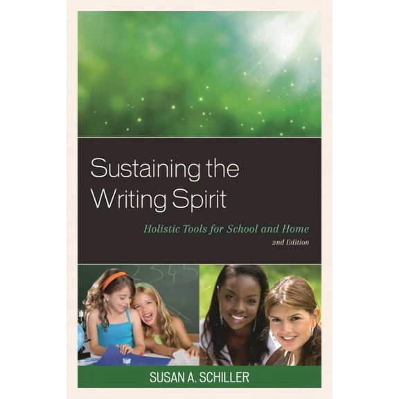Sustaining the Writing Spirit: Holistic Tools for School and Home, (Paperback)