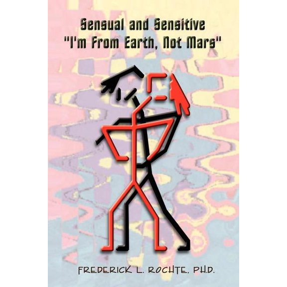 Sensual and Sensitive -I'm from Earth, Not Mars, (Paperback)