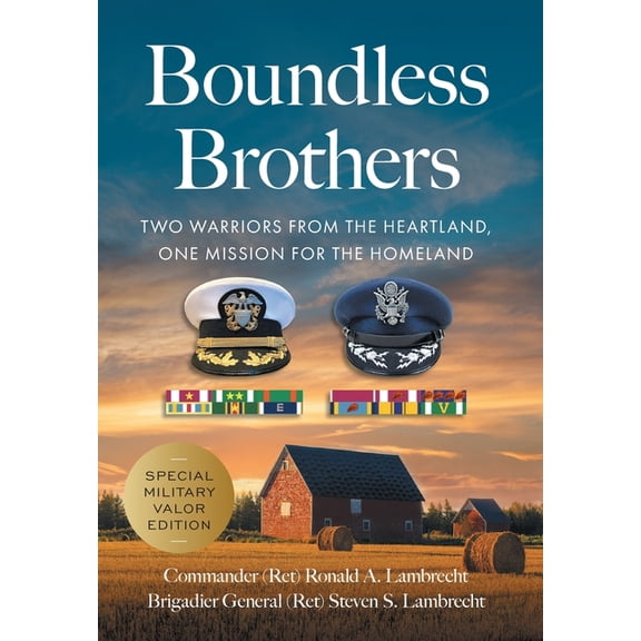 Boundless Brothers: Two Warriors from the Heartland, One Mission for the Homeland, (Hardcover)