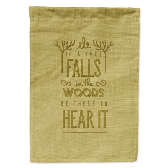Be There to Hear the Tree Fall Garden Flag