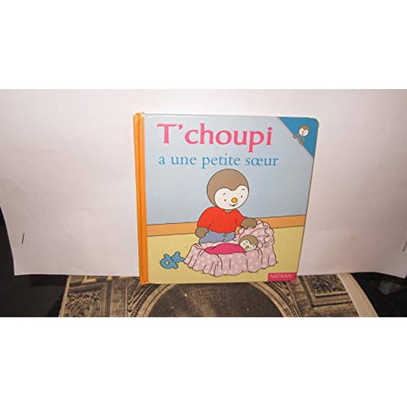 Pre-Owned T'choupi A une Petite Soeur (Hardcover) 209202034X 9782092020340