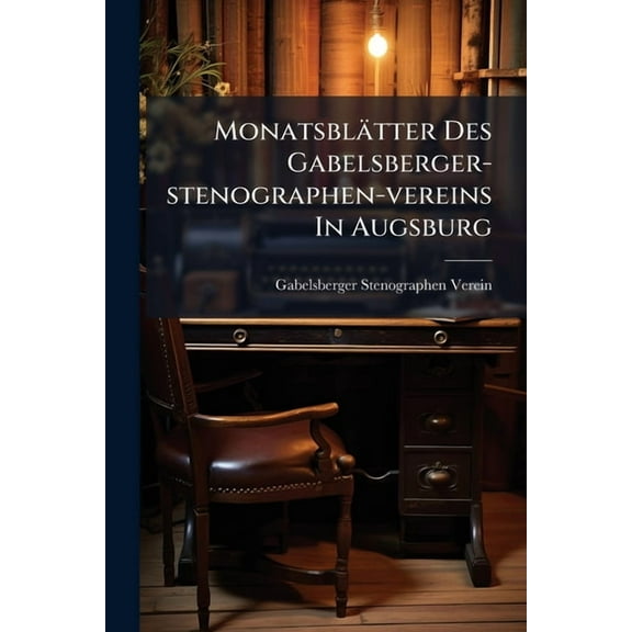 Monatsblätter Des Gabelsberger-stenographen-vereins In Augsburg, (Paperback)
