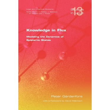 Studies in Logic: Knowledge in Flux: Modeling the Dynamics of Epistemic States (Paperback)