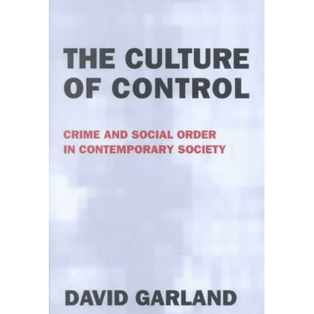 The Culture of Control: Crime and Social Order in Contemporary Society