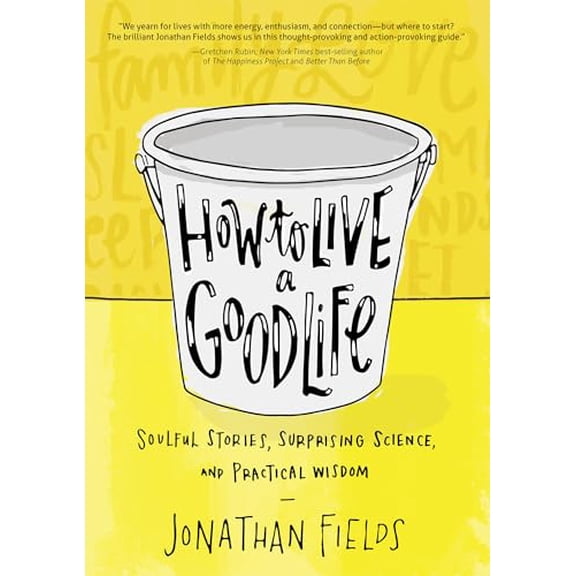 Pre-Owned How to Live a Good Life: Soulful Stories, Surprising Science, and Practical Wisdom (Paperback) 1401946321 9781401946326