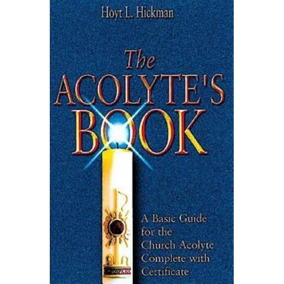 Pre-Owned The Acolyte's Book: A Basic Guide for the Church Acolyte Complete with Certificate (Paperback) 0687038227 9780687038220