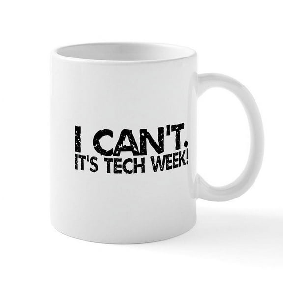 CafePress - I Can't. It's Tech Week. Mug - 11 oz Ceramic Mug - Novelty Coffee Tea Cup
