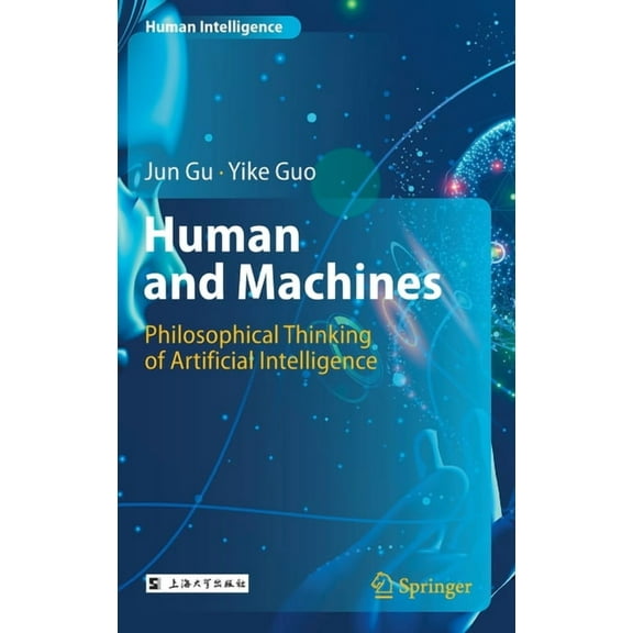 Human Intelligence Human and Machines: Philosophical Thinking of Artificial Intelligence, (Hardcover)