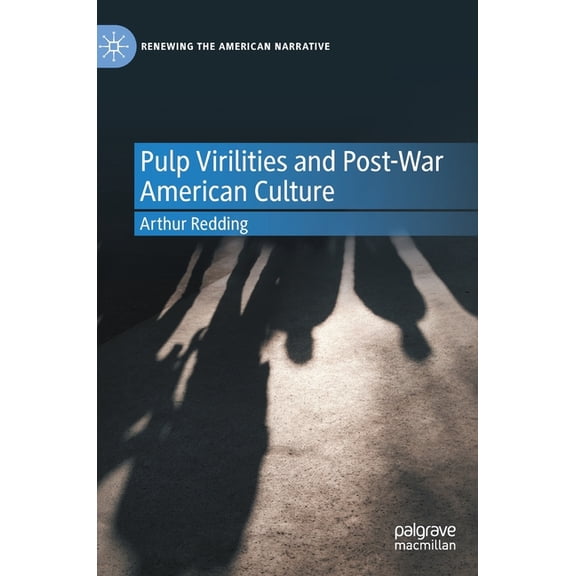 Renewing the American Narrative Pulp Virilities and Post-War American Culture, (Hardcover)