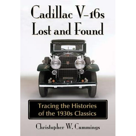 Cadillac V-16s Lost and Found : Tracing the Histories of the 1930s (Best App For Tracking Lost Phone)