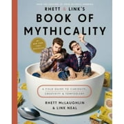 Rhett & Link's Book of Mythicality: A Field Guide to Curiosity, Creativity, and Tomfoolery, Pre-Owned (Hardcover)