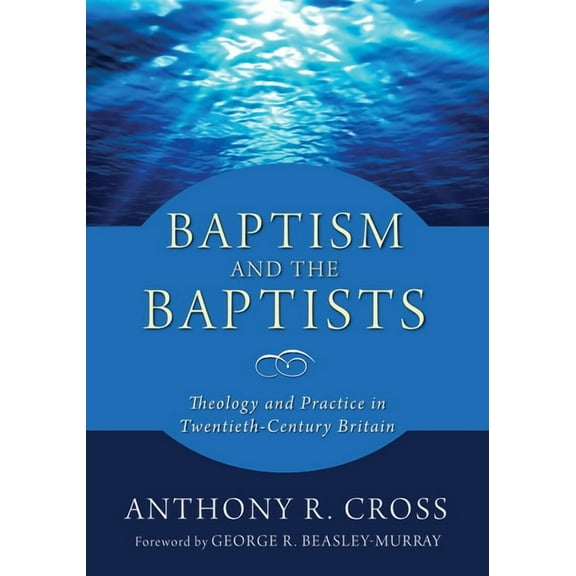 Baptism and the Baptists (Hardcover)