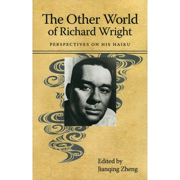 Margaret Walker Alexander African Americ The Other World of Richard Wright: Perspectives on His Haiku, (Hardcover)