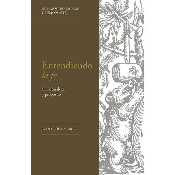 Entendiendo la fe: Su naturaleza y propÃ³sito, (Paperback)