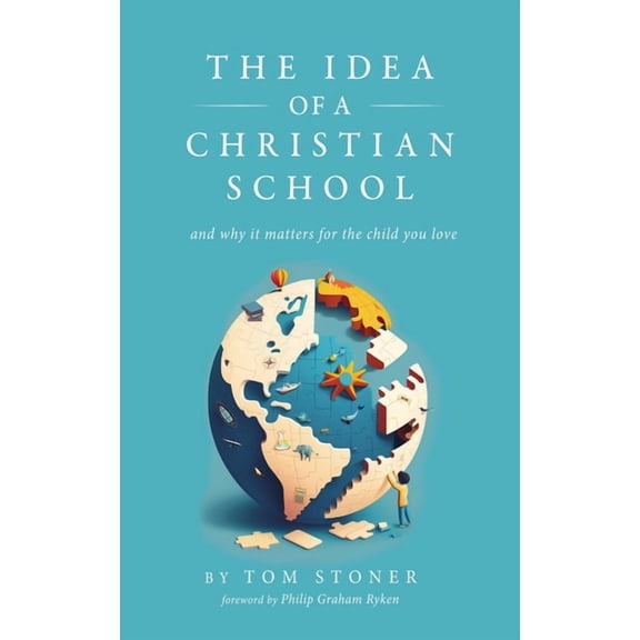 The Idea of a Christian School, (Paperback)