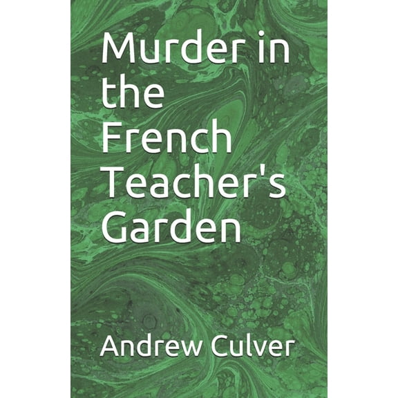 Murder in the French Teacher's Garden, (Paperback)