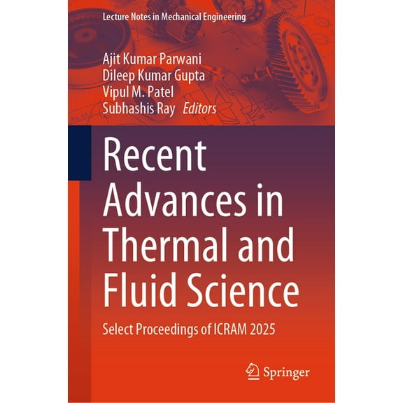 Lecture Notes in Mechanical Engineering Recent Advances in Thermal and Fluid Science: Select Proceedings of Icram 2025, (Hardcover)
