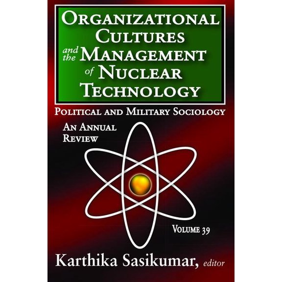 Political and Military Sociology Organizational Cultures and the Management of Nuclear Technology: Political and Military Sociology, (Hardcover)