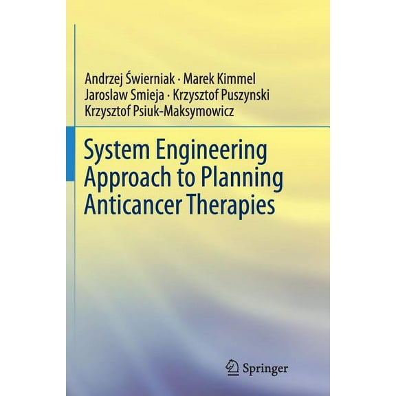 System Engineering Approach to Planning Anticancer Therapies, (Paperback)