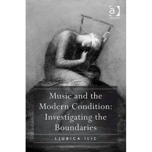 Music and the Modern Condition: Investigating the Boundaries, (Hardcover)