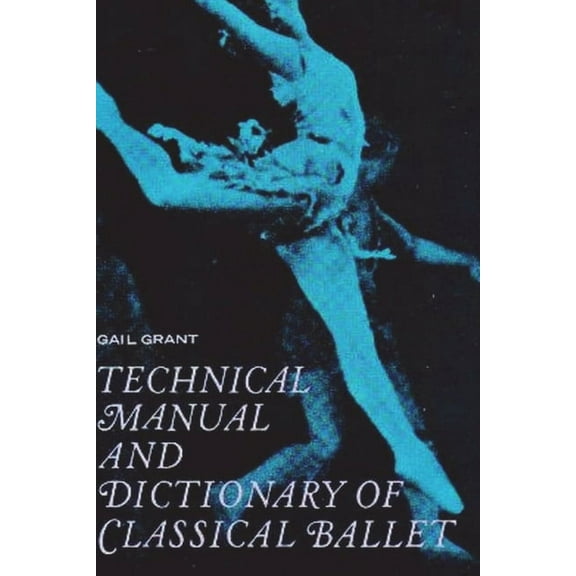 Technical Manual and Dictionary of Classical Ballet, (Paperback)