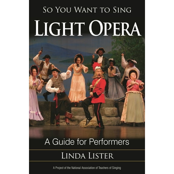 So You Want to Sing So You Want to Sing Light Opera: A Guide for Performers, Book 10, (Paperback)