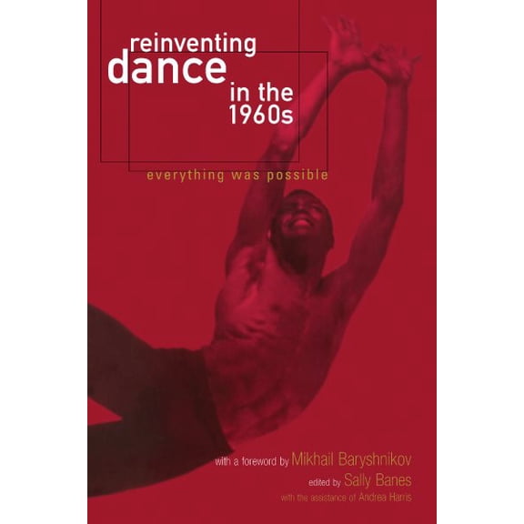 Pre-Owned Reinventing Dance in the 1960s : Everything Was Possible (Paperback)